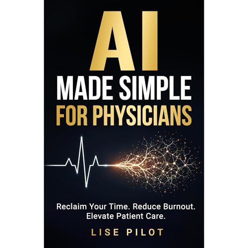 AI Made Simple for Physicians Audiobook By Lise Pilot cover art