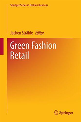 Green Fashion Retail (Springer Series in Fashion Business)