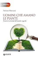 Uomini che amano le piante: Storie di scienziati del mondo vegetale (Orizzonti) (Italian Edition) 8809790693 Book Cover