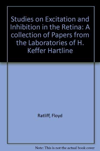 Studies on excitation and inhibition in the retina: A collection of ...