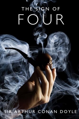 The Sign of Four: A Sherlock Holmes Mystery: Doyle, Sir Arthur Conan ...