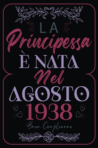 La Principessa È Nata Nel Agosto 1938: Idea regalo originale per il 85 compleanno per mamma, moglie, nonna, sorella, zia