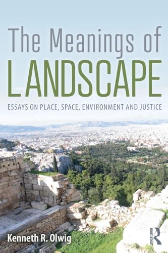 The Meanings of Landscape: Essays on Place, Space, Environment and Justice
