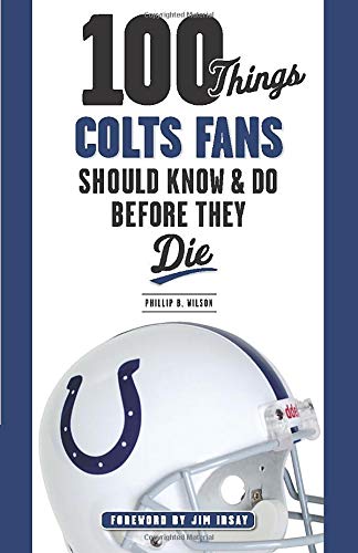 100 Things Colts Fans Should Know & Do Before They