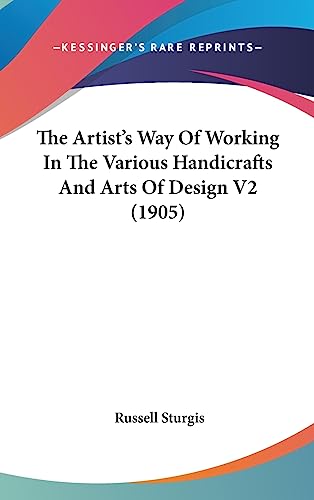 The Artist's Way Of Working In The Various Handicrafts And Arts Of Design V2 (1905)