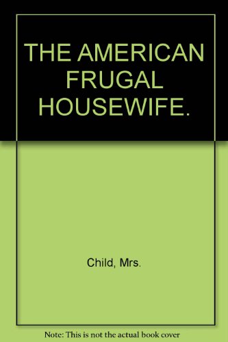The American frugal housewife: Dedicated to tho... B0006YLC98 Book Cover