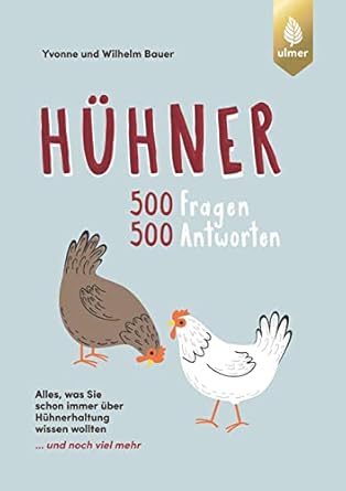 Hühner: 500 Fragen, 500 Antworten