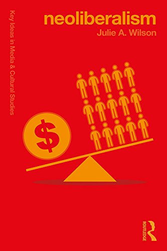 Neoliberalism (Key Ideas in Media & Cultural Studies)
