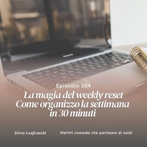 Page de couverture de 204: La magia del weekly reset: come organizzare la settimana in 30 minuti