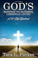 God's Pathway to Faithful Christian Living: A 30-Day Devotion 1949027279 Book Cover
