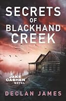 Secrets of Blackhand Creek (Jake Cashen Crime Thriller Series) 1951327691 Book Cover