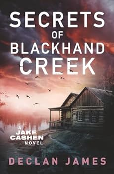 Secrets of Blackhand Creek (Jake Cashen Crime Thriller Series)