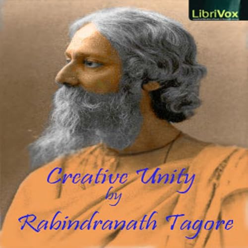 Creative Unity by Rabindranath Tagore (1861 - 1941) cover art