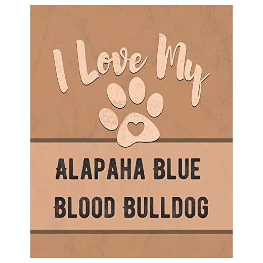 I Love My Alapaha Blue Blood Bulldog: Vet, Health, Medical, Vaccination Tracker and Journal for the Dog You Love