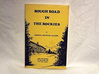 Paperback Rough Road in the Rockies: Ups and downs of log-cabin life on a fox farm Book