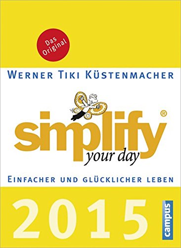 Simplify your day 2015: Einfacher und glücklicher leben