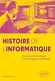 Histoire de l'informatique: Du calcul mécanique à l'intelligence artificielle...