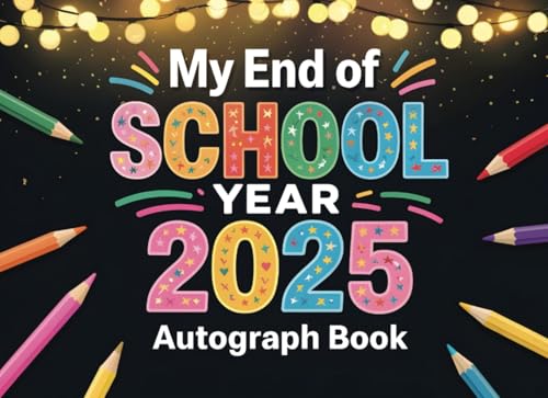 End of School Year 2025 Autograph Book: A Graduation Keepsake for Kids – Memory and Signature Book for Friends, Classmates, and Teachers to Share Messages and Celebrate the Year image 2