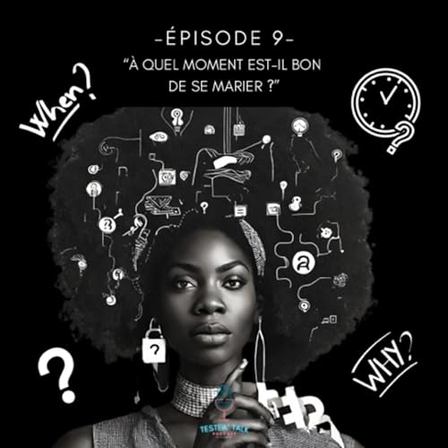#9 - &laquo; &Agrave; quel moment est-il bon de se marier ? &raquo;