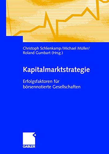 Kapitalmarktstrategie: Erfolgsfaktoren für börsennotierte Gesellschaften