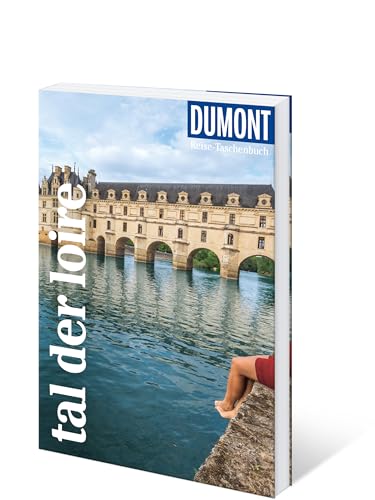 DUMONT Reise-Taschenbuch Reiseführer Tal der Loire: Reiseführer plus Reisekarte. Mit individuellen Autorentipps und vielen Touren.