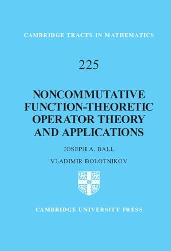 Noncommutative Function-Theoretic Operator Theory and Applications (Cambridge Tracts in Mathematics, Series Number 225)