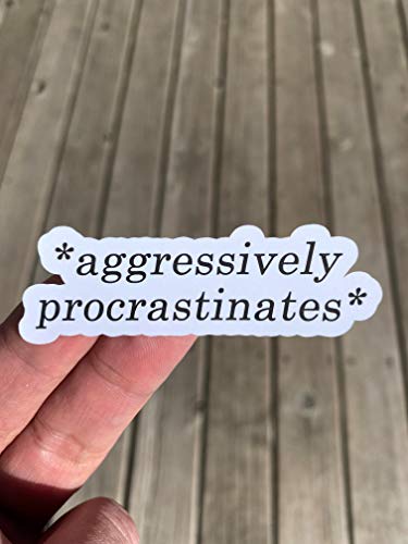 Aggressively Procrastinates Sticker, Laptop Sticker, Water Bottle Sticker, Phone Sticker, Window Sticker, Procrastinating Sticker, Funny Sticker