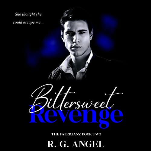 Bittersweet Legacy The Patricians, Book 1 (Audible Audio Edition) R.G. Angel
