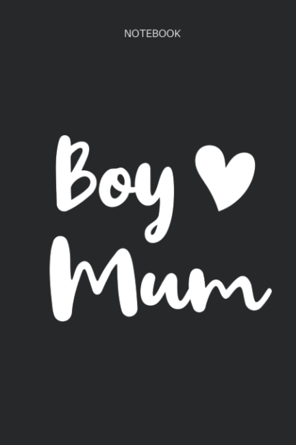 Notebook : Boy Mum: 100 pages | Gift idea for birthday , mother's day , Christmas ... | For note taking, journaling, work ...