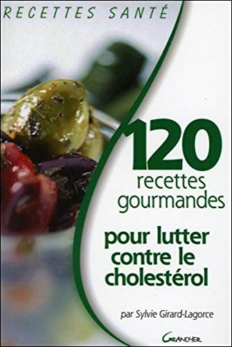 Télécharger 120 recettes gourmandes pour lutter contre le cholestérol PDF