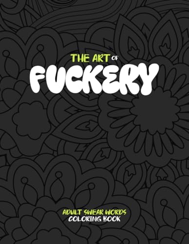 The Art of Fuckery : Swear Words Coloring Book for Adults: Sweary Coloring Book for Stress Relief and Relaxation | Adult Coloring Book Cuss Words | Motivational Swear Word Anxiety Relief image 2