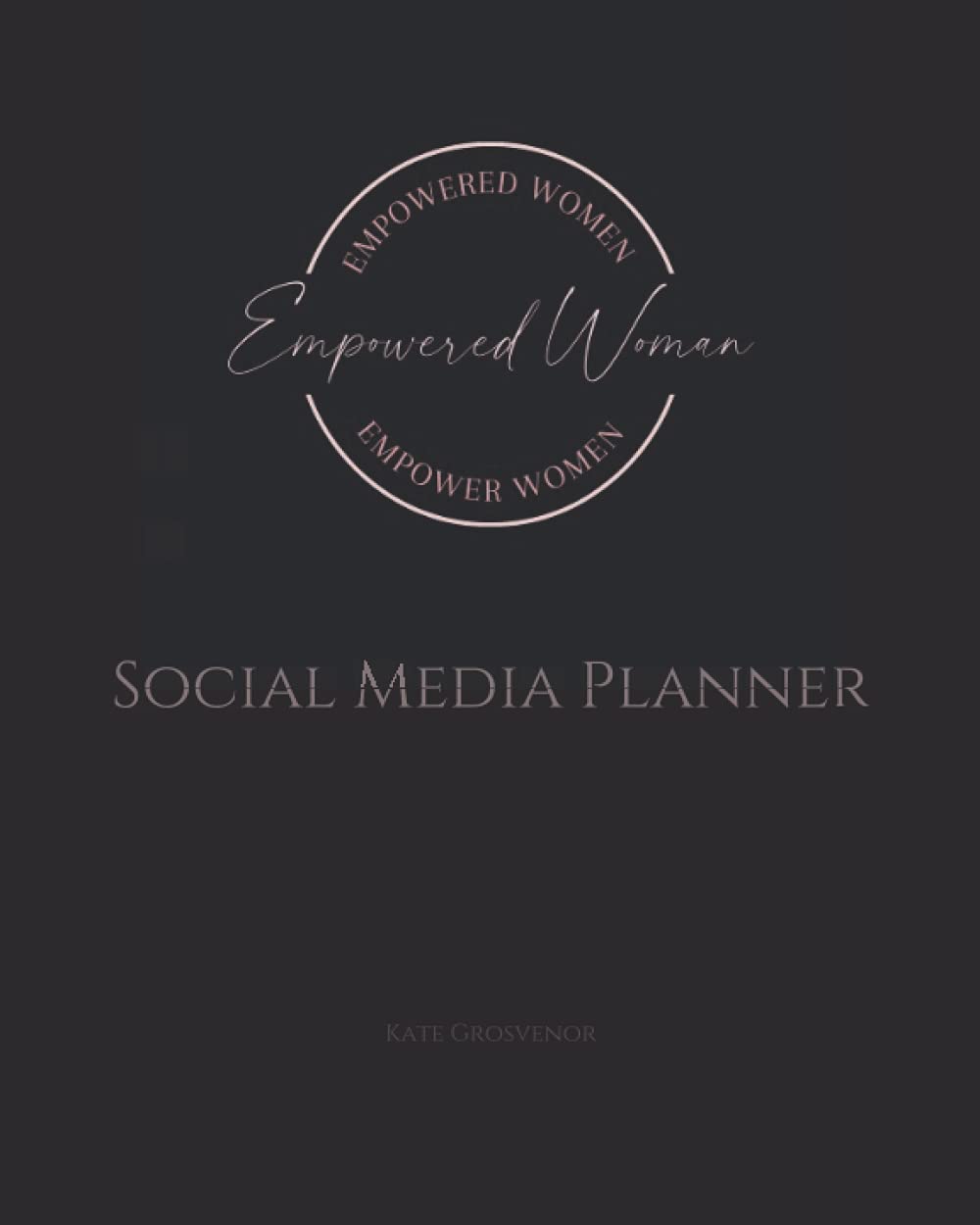 Empowered Woman Social Media Planner: Stress-Free Content Creation and Tracking (Empowered Woman Business Planners, Journals & Notebooks)