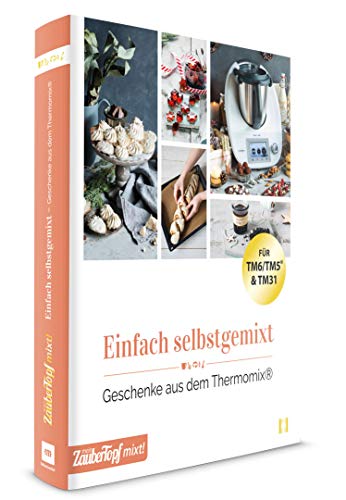 mein ZauberTopf mixt! Einfach selbstgemixt: Geschenke aus dem Thermomix mein ZauberTopf mixt! Einfach selbstgemixt: Geschenke aus dem Thermomix