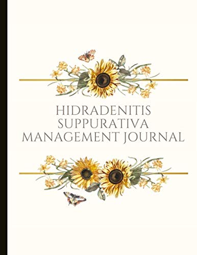 Hidradenitis Suppurativa Management Journal: Track Diet, Food Triggers, HS Symptoms, Treatments, Pain Levels And More.