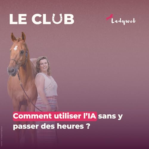 Ep. 29 – Comment utiliser l’IA sans y passer des heures ?