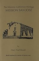 The Missions: California's Heritage : Mission San Jose 1877599131 Book Cover