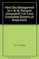 Hard Disc Management for I. B. M. Personal Computer/X.T./A.T.and Compatible Systems (A Brady Book) 0893036692 Book Cover