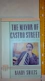 The Mayor of Castro Street: The Life and Times of Harvey Milk