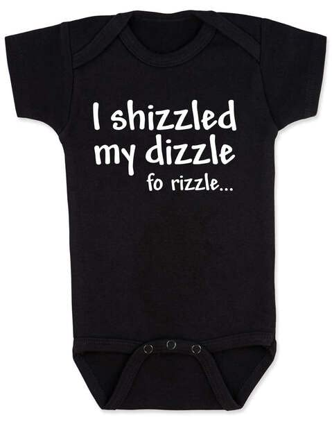 I Shizzled My Dizzle Of Rizzle Black Baby Romper
