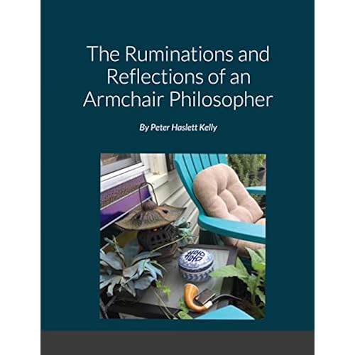 The Ruminations And Reflections Of An Armchair Philosopher