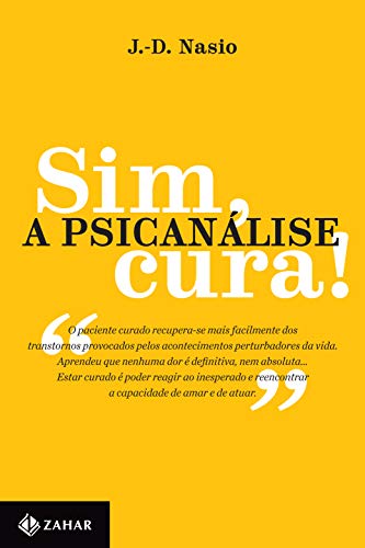 Sim, a psicanálise cura! (Coleção Transmissão da Psicanálise) - Nasio, J.-D.