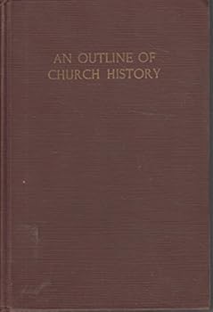 Hardcover An Outline of Church History: Revised and Enlarged Book