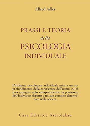 Formato: Libro in brossura Prassi e teoria della psicologia individuale