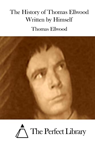 The History of Thomas Ellwood Written by Himself 1511917075 Book Cover