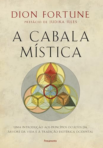 A cabala mística: Uma introdução aos princípios ocultos da árvore da vida e à tradição esotérica ocidental