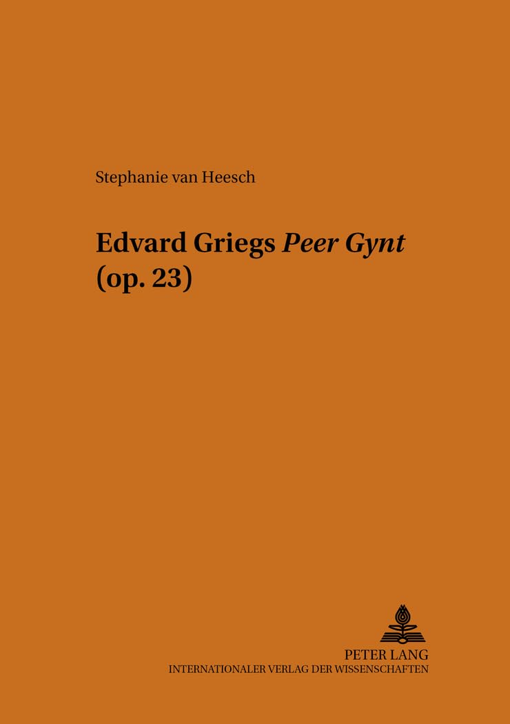 Edvard Griegs «Peer Gynt» (op. 23): Dissertationsschrift (Beiträge zur europäischen Musikgeschichte, Band 10)