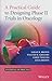 A Practical Guide to Designing Phase II Trials in Oncology (Statistics in Practice)
