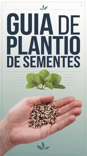 Guia de Plantio de Sementes e Métodos Infalíveis para Germinar Se...