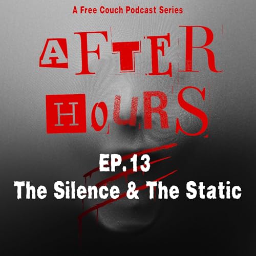 After Hours Ep. 13 - The Silence & The Static - Halloween Special