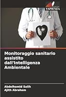 Monitoraggio sanitario assistito dall'Intelligenza Ambientale (Italian Edition) 6208960657 Book Cover
